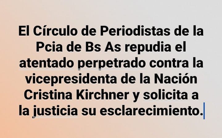 El Circulo de Periodistas de la Pcia. de Bs. As. repudia el atentado perpetuado contra la vicepresidenta de la Nación Cristina Kirchner y solicita a la justicia su esclarecimiento